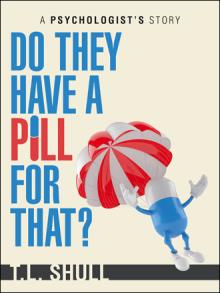 Do They Have a Pill for That?