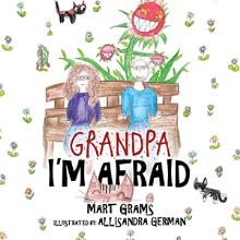 Grandpa, I’m Afraid