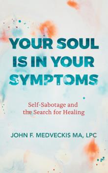Your Soul Is in Your Symptoms