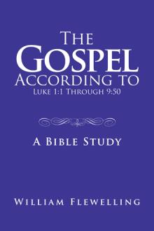 The Gospel According to Luke 1:1 Through 9:50