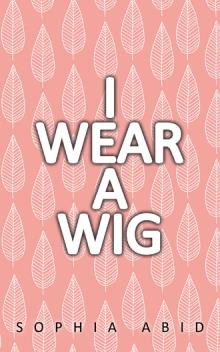I Wear a Wig