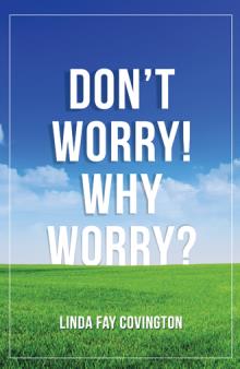 Don’t Worry! Why Worry?