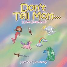 Don’t Tell Mom . . .