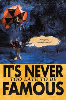 It’s Never Too Late to Be Famous