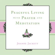 Peaceful Living with Prayer and Meditation