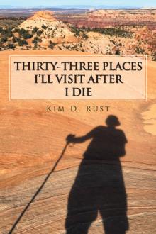 Thirty-Three Places I’ll Visit After I Die