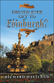 Did You Ever Get to Edinburgh?