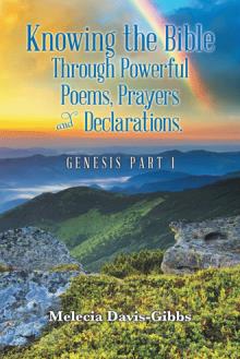 Knowing the Bible Through Powerful Poems, Prayers and Declarations.