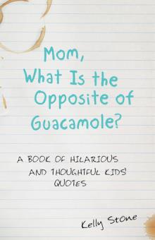 Mom, What Is the Opposite of Guacamole?