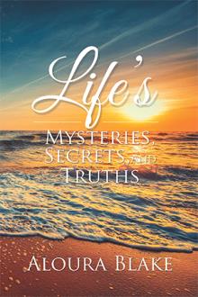 Life’s Mysteries, Secrets, and Truths