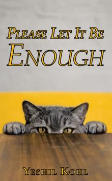 Please Let It Be Enough