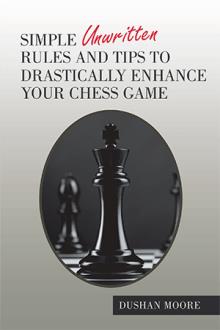 Simple Unwritten Rules and Tips to Drastically Enhance Your Chess Game