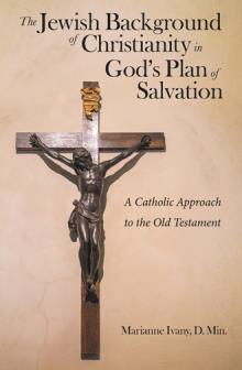 The Jewish Background of Christianity in God’s Plan of Salvation