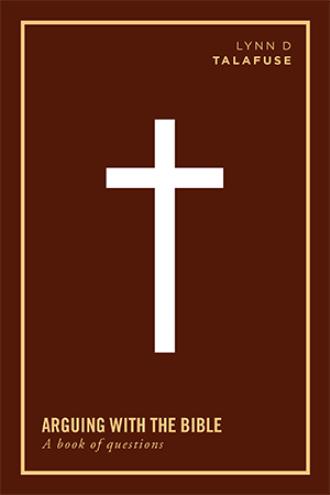 Arguing With The Bible By Lynn D Talafuse