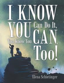 I Know You Can Do It, You Know You Can, Too!