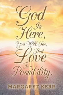 God Is Here, You Will See, That Love Is a Possibility.