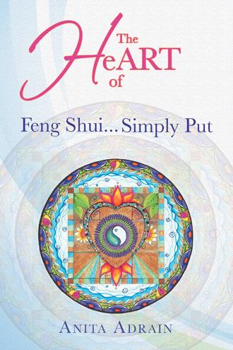 The Heart Of Feng Shui Simply Put By Anita Adrain The Heart Of Feng Shui Simply Put By Anita Adrain