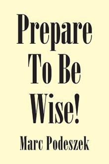 Prepare To Be Wise!