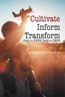 Cultivate, Inform, Transform: