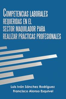 Competencias laborales requeridas en el sector maquilador para realizar prácticas profesionales