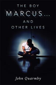 The Boy Marcus…                    and other lives