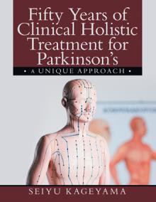 Fifty Years of Clinical Holistic Treatment for Parkinson’s