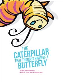The Caterpillar That Thought Himself a Butterfly