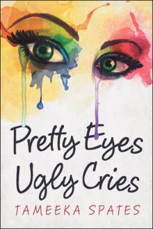 Pretty Eyes, Ugly Cries