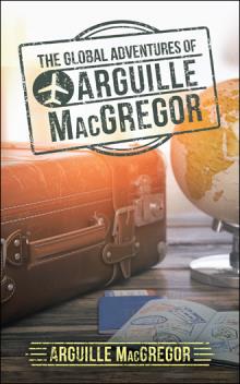 The Global Adventures of Arguille MacGregor