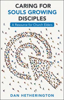 Caring for Souls Growing Disciples