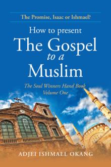 How to present The Gospel to a Muslim