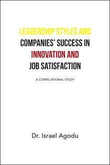 LEADERSHIP STYLES AND COMPANIES’ SUCCESS IN INNOVATION AND JOB SATISFACTION