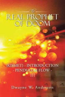 The REAL PROPHET of DOOM (KISMET) - INTRODUCTION - PENDULUM FLOW – III
