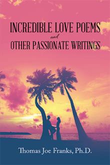 INCREDIBLE LOVE POEMS and OTHER PASSIONATE WRITINGS