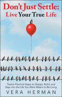 Don’t Just Settle: Live Your True Life