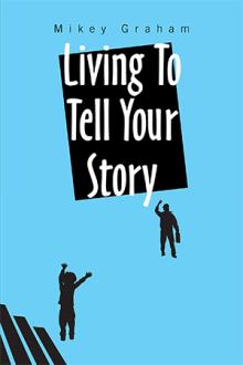 Living To Tell Your Story