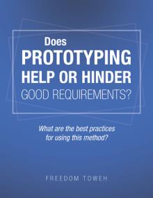 Does Prototyping help or hinder good requirements? What are the best practices for using this method?