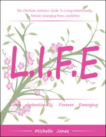 LIFE—Living Intentionally, Forever Emerging