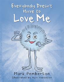 Everybody Doesn't Have to Love Me