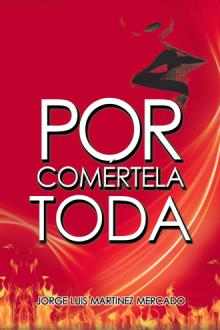 Por comértela toda