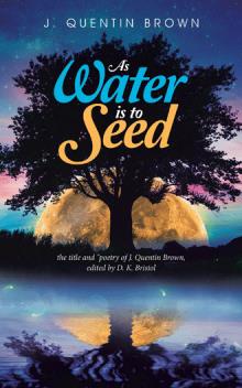 As Water is to Seed
