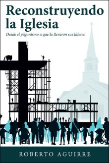 Reconstruyendo la Iglesia
