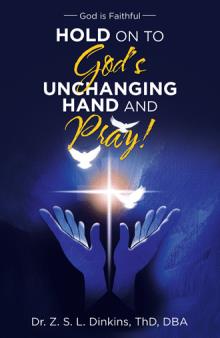 Hold on to God’s Unchanging Hand and Pray!