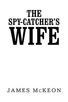 The Spy-Catcher’s Wife