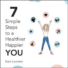 7 Simple Steps to a Healthier, Happier YOU