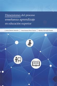 Dimensiones del proceso enseñanza aprendizaje en educación superior