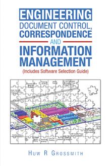 Engineering Document Control, Correspondence and Information Management (Includes Software Selection Guide) for All