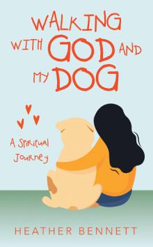 WALKING WITH GOD  AND MY DOG