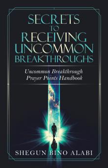 Secrets to Receiving Uncommon Breakthroughs