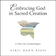 Embracing God in Sacred Creation